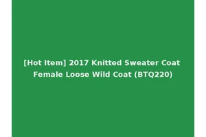 [Hot Item] 2017 Knitted Sweater Coat Female Loose Wild Coat (BTQ220)