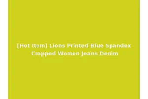 [Hot Item] Lions Printed Blue Spandex Cropped Women Jeans Denim
