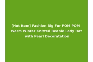 [Hot Item] Fashion Big Fur POM POM Warm Winter Knitted Beanie Lady Hat with Pearl Decoratation