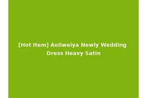 [Hot Item] Aoliweiya Newly Wedding Dress Heavy Satin