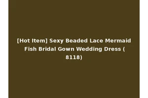 [Hot Item] Sexy Beaded Lace Mermaid Fish Bridal Gown Wedding Dress (8118)