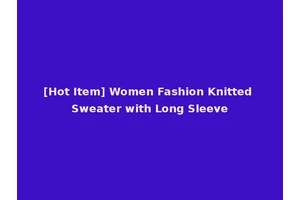 [Hot Item] Women Fashion Knitted Sweater with Long Sleeve