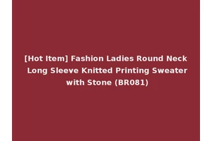 [Hot Item] Fashion Ladies Round Neck Long Sleeve Knitted Printing Sweater with Stone (BR081)