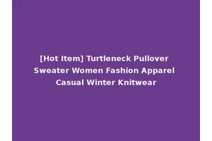 [Hot Item] Turtleneck Pullover Sweater Women Fashion Apparel Casual Winter Knitwear
