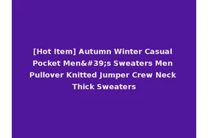 [Hot Item] Autumn Winter Casual Pocket Men's Sweaters Men Pullover Knitted Jumper Crew Neck Thick Sweaters