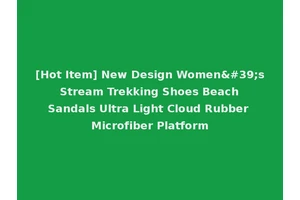 [Hot Item] New Design Women's Stream Trekking Shoes Beach Sandals Ultra Light Cloud Rubber Microfiber Platform
