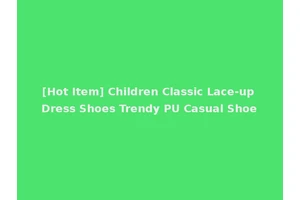 [Hot Item] Children Classic Lace-up Dress Shoes Trendy PU Casual Shoe