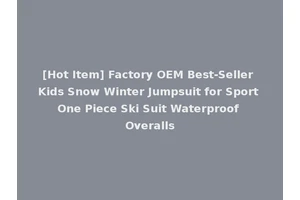 [Hot Item] Factory OEM Best-Seller Kids Snow Winter Jumpsuit for Sport One Piece Ski Suit Waterproof Overalls