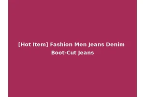 [Hot Item] Fashion Men Jeans Denim Boot-Cut Jeans