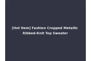 [Hot Item] Fashion Cropped Metallic Ribbed-Knit Top Sweater