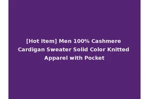 [Hot Item] Men 100% Cashmere Cardigan Sweater Solid Color Knitted Apparel with Pocket