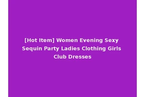 [Hot Item] Women Evening Sexy Sequin Party Ladies Clothing Girls Club Dresses