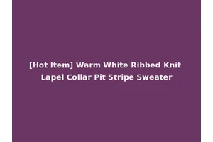 [Hot Item] Warm White Ribbed Knit Lapel Collar Pit Stripe Sweater