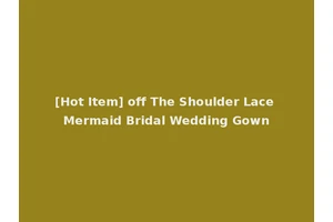 [Hot Item] off The Shoulder Lace Mermaid Bridal Wedding Gown