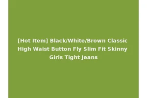 [Hot Item] Black/White/Brown Classic High Waist Button Fly Slim Fit Skinny Girls Tight Jeans