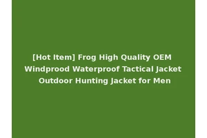 [Hot Item] Frog High Quality OEM Windprood Waterproof Tactical Jacket Outdoor Hunting Jacket for Men
