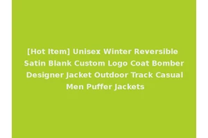 [Hot Item] Unisex Winter Reversible Satin Blank Custom Logo Coat Bomber Designer Jacket Outdoor Track Casual Men Puffer Jackets
