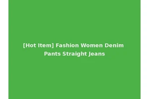 [Hot Item] Fashion Women Denim Pants Straight Jeans