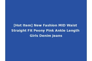 [Hot Item] New Fashion MID Waist Straight Fit Peony Pink Ankle Length Girls Denim Jeans