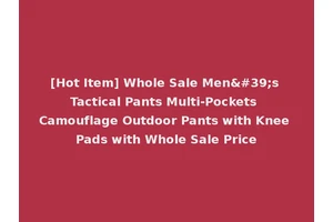 [Hot Item] Whole Sale Men's Tactical Pants Multi-Pockets Camouflage Outdoor Pants with Knee Pads with Whole Sale Price