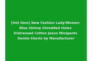 [Hot Item] New Fashion Lady/Women Blue Skinny Shredded Holes Distressed Cotton Jeans Minipants Denim Shorts by Manufacturer