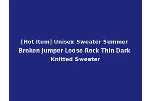 [Hot Item] Unisex Sweater Summer Broken Jumper Loose Rock Thin Dark Knitted Sweater