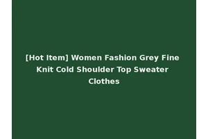 [Hot Item] Women Fashion Grey Fine Knit Cold Shoulder Top Sweater Clothes