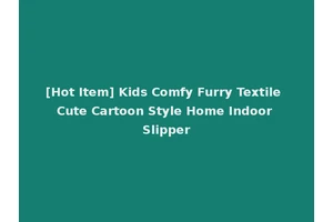 [Hot Item] Kids Comfy Furry Textile Cute Cartoon Style Home Indoor Slipper