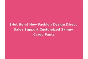 [Hot Item] New Fashion Design Direct Sales Support Customized Skinny Cargo Pants