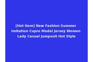 [Hot Item] New Fashion Summer Imitation Cupro Modal Jersey Women Lady Casual Jumpsuit Hot Style