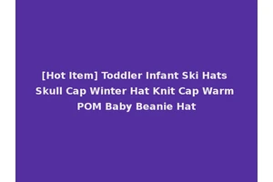 [Hot Item] Toddler Infant Ski Hats Skull Cap Winter Hat Knit Cap Warm POM Baby Beanie Hat