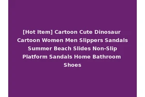 [Hot Item] Cartoon Cute Dinosaur Cartoon Women Men Slippers Sandals Summer Beach Slides Non-Slip Platform Sandals Home Bathroom Shoes