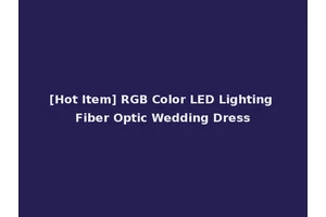 [Hot Item] RGB Color LED Lighting Fiber Optic Wedding Dress