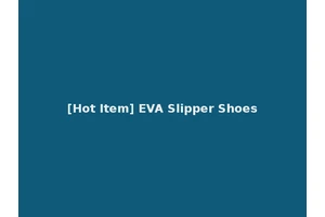 [Hot Item] EVA Slipper Shoes