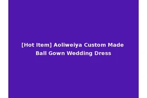 [Hot Item] Aoliweiya Custom Made Ball Gown Wedding Dress