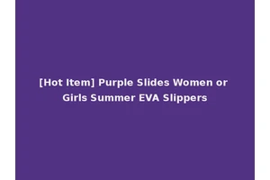 [Hot Item] Purple Slides Women or Girls Summer EVA Slippers