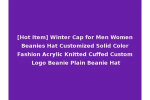 [Hot Item] Winter Cap for Men Women Beanies Hat Customized Solid Color Fashion Acrylic Knitted Cuffed Custom Logo Beanie Plain Beanie Hat