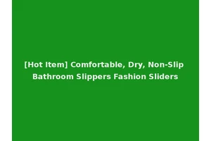 [Hot Item] Comfortable, Dry, Non-Slip Bathroom Slippers Fashion Sliders