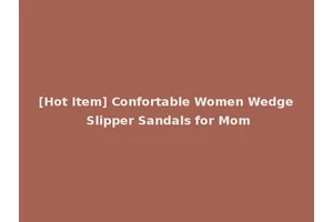 [Hot Item] Confortable Women Wedge Slipper Sandals for Mom