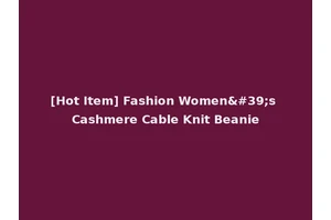 [Hot Item] Fashion Women's Cashmere Cable Knit Beanie