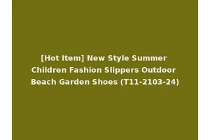 [Hot Item] New Style Summer Children Fashion Slippers Outdoor Beach Garden Shoes (T11-2103-24)