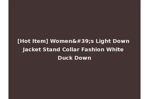 [Hot Item] Women's Light Down Jacket Stand Collar Fashion White Duck Down