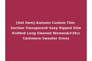 [Hot Item] Autumn Custom Thin Section Transparent Sexy Ripped Slim Knitted Long Sleeved Women's Cashmere Sweater Dress