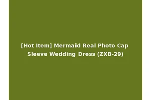 [Hot Item] Mermaid Real Photo Cap Sleeve Wedding Dress (ZXB-29)
