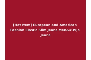 [Hot Item] European and American Fashion Elastic Slim Jeans Men's Jeans