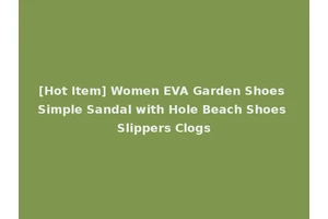 [Hot Item] Women EVA Garden Shoes Simple Sandal with Hole Beach Shoes Slippers Clogs
