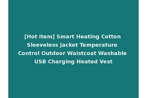 [Hot Item] Smart Heating Cotton Sleeveless Jacket Temperature Control Outdoor Waistcoat Washable USB Charging Heated Vest