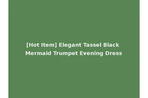 [Hot Item] Elegant Tassel Black Mermaid Trumpet Evening Dress
