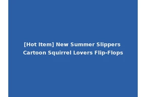 [Hot Item] New Summer Slippers Cartoon Squirrel Lovers Flip-Flops