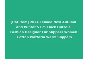 [Hot Item] 2024 Female New Autumn and Winter 5 Cm Thick Outsole Fashion Designer Fur Slippers Women Cotton Platform Warm Slippers